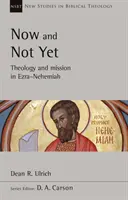 Teraz i jeszcze nie teraz - teologia i misja w Księdze Ezdrasza i Nehemiasza - Now and Not Yet - Theology and Mission in Ezra-Nehemiah