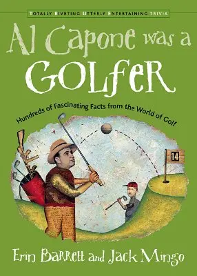 Al Capone był golfistą: setki fascynujących faktów ze świata golfa - Al Capone Was a Golfer: Hundred of Fascinating Facts from the World of Golf