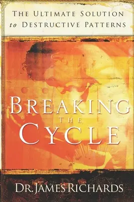 Breaking the Cycle: Ostateczne rozwiązanie dla destrukcyjnych wzorców - Breaking the Cycle: The Ultimate Solution to Destructive Patterns