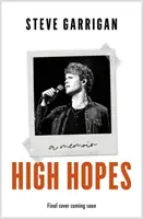 High Hopes - Tworzenie muzyki, gubienie drogi, nauka życia - High Hopes - Making Music, Losing My Way, Learning to Live