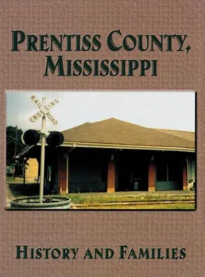 Hrabstwo Prentiss w stanie Missisipi: Historia i rodziny - Prentiss County, Mississippi: History and Families