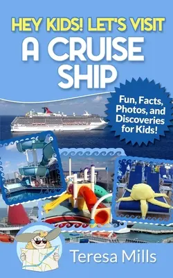 Hej, dzieciaki! Odwiedźmy statek wycieczkowy: Ciekawostki i niesamowite odkrycia dla dzieci - Hey Kids! Let's Visit a Cruise Ship: Fun Facts and Amazing Discoveries For Kids