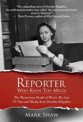 Reporter, który wiedział za dużo: Tajemnicza śmierć gwiazdy telewizji What's My Line i ikony mediów Dorothy Kilgallen - The Reporter Who Knew Too Much: The Mysterious Death of What's My Line TV Star and Media Icon Dorothy Kilgallen