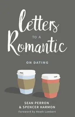Listy do romantyka: O randkowaniu - Letters to a Romantic: On Dating
