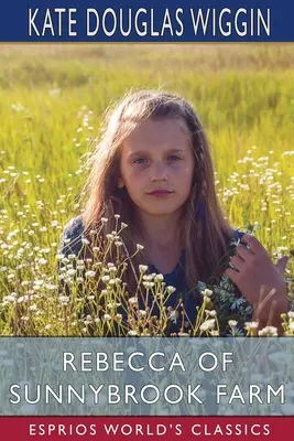 Rebeka z Sunnybrook Farm (Esprios Classics) - Rebecca of Sunnybrook Farm (Esprios Classics)