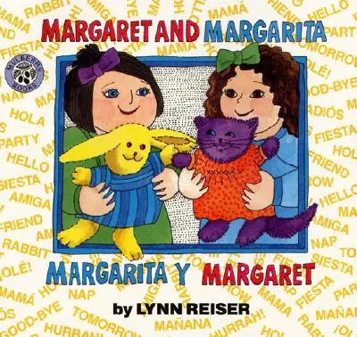 Margaret i Margarita/Margarita Y Margaret: Dwujęzyczna hiszpańsko-angielska książka dla dzieci - Margaret and Margarita/Margarita Y Margaret: Bilingual Spanish-English Children's Book