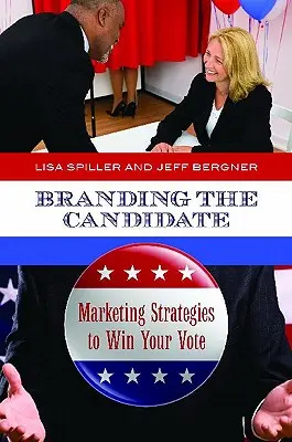 Budowanie marki kandydata: strategie marketingowe, by zdobyć głosy wyborców - Branding the Candidate: Marketing Strategies to Win Your Vote