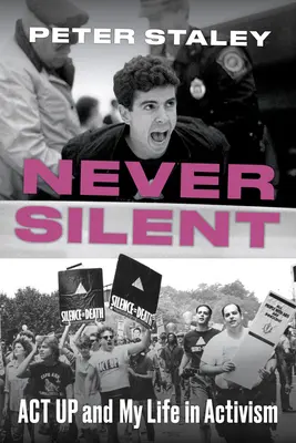 Never Silent: ACT Up i moje życie w aktywizmie - Never Silent: ACT Up and My Life in Activism