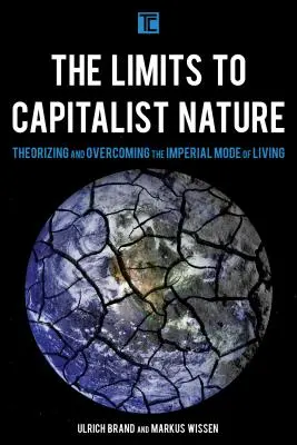 Granice kapitalistycznej natury: Teoretyzowanie i przezwyciężanie imperialnego trybu życia - The Limits to Capitalist Nature: Theorizing and Overcoming the Imperial Mode of Living