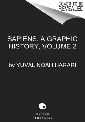 Sapiens: Graficzna historia, tom 2: Filary cywilizacji - Sapiens: A Graphic History, Volume 2: The Pillars of Civilization