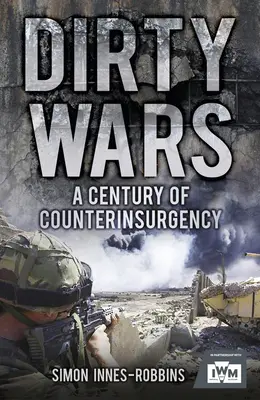 Brudne wojny: stulecie działań przeciwrebelianckich - Dirty Wars: A Century of Counterinsurgency