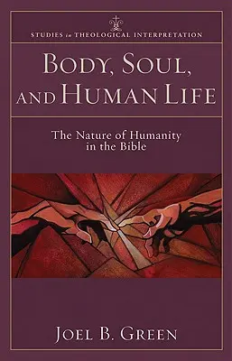 Ciało, dusza i ludzkie życie: Natura człowieczeństwa w Biblii - Body, Soul, and Human Life: The Nature of Humanity in the Bible