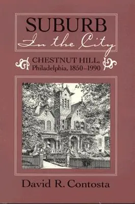 Przedmieście w mieście: Chestnut Hill, Filadelfia, 1850-1990 - Suburb in the City: Chestnut Hill, Phildelphia, 1850-1990