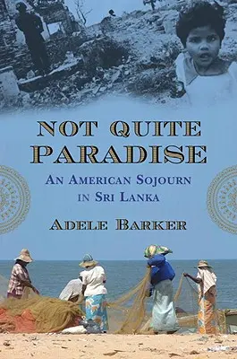 Nie całkiem raj: Amerykański pobyt na Sri Lance - Not Quite Paradise: An American Sojourn in Sri Lanka