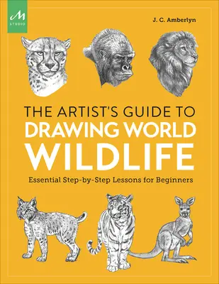 Artist's Guide to Drawing World Wildlife: Niezbędne lekcje krok po kroku dla początkujących - Artist's Guide to Drawing World Wildlife: Essential Step-By-Step Lessons for Beginners