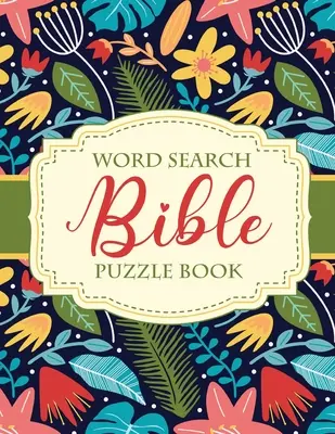 Word Search Bible Puzzle Book: Chrześcijańskie łamigłówki i gry Wzrost duchowy Uwielbienie Pobożność - Word Search Bible Puzzle Book: Christian Living Puzzles and Games Spiritual Growth Worship Devotion