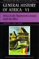 Historia powszechna Afryki UNESCO, tom VI, wydanie 6: Afryka w XIX wieku do lat osiemdziesiątych XIX wieku - UNESCO General History of Africa, Vol. VI, 6: Africa in the Nineteenth Century Until the 1880s