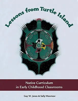 Lekcje z Żółwiej Wyspy: Rodzimy program nauczania w klasach wczesnoszkolnych - Lessons from Turtle Island: Native Curriculum in Early Childhood Classrooms