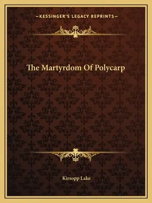 Męczeństwo Polikarpa - The Martyrdom of Polycarp