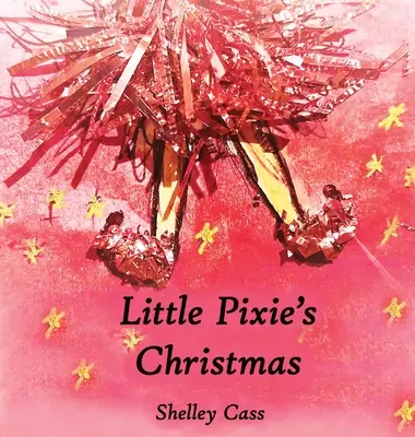 Little Pixie's Christmas: Pierwsza książka z serii Sleep Sweet - Little Pixie's Christmas: Book One in the Sleep Sweet Series