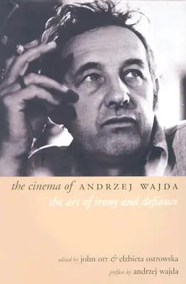 Kino Andrzeja Wajdy: Sztuka ironii i przekory - The Cinema of Andrzej Wajda: The Art of Irony and Defiance