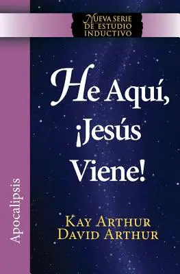 He Aqui, Jesus Viene! / Oto Jezus nadchodzi (Nowa seria studiów indukcyjnych) - He Aqui, Jesus Viene! / Behold, Jesus Is Coming (New Inductive Studies Series)