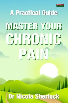 Opanuj swój przewlekły ból: praktyczny przewodnik - Master Your Chronic Pain: A Practical Guide