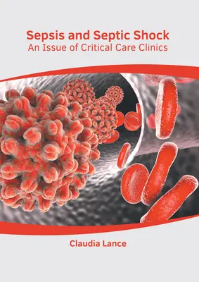 Sepsa i wstrząs septyczny: wydanie Critical Care Clinics - Sepsis and Septic Shock: An Issue of Critical Care Clinics