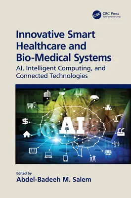 Innowacyjne inteligentne systemy opieki zdrowotnej i biomedyczne: Sztuczna inteligencja, inteligentne przetwarzanie danych i połączone technologie - Innovative Smart Healthcare and Bio-Medical Systems: Ai, Intelligent Computing and Connected Technologies