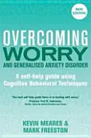 Przezwyciężanie zmartwień i uogólnionych zaburzeń lękowych, wydanie 2: Przewodnik samopomocy wykorzystujący techniki poznawczo-behawioralne - Overcoming Worry and Generalised Anxiety Disorder, 2nd Edition: A Self-Help Guide Using Cognitive Behavioural Techniques