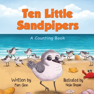 Dziesięć małych piaskownic: Książka do liczenia - Ten Little Sandpipers: A Counting Book