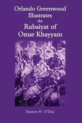Orlando Greenwood ilustruje „Rubajjat” Omara Chajjama - Orlando Greenwood Illustrates the Rubaiyat of Omar Khayyam