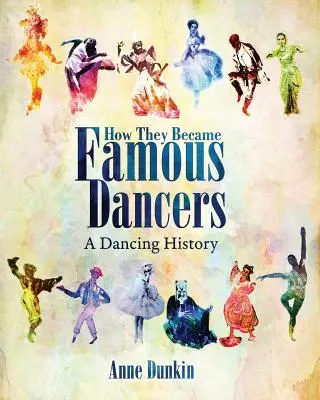 Jak stali się sławnymi tancerzami: Historia tańca - How They Became Famous Dancers: A Dancing History