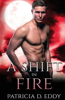 Zmiana w ogniu: A Werewolf Shifter Romance - A Shift in Fire: A Werewolf Shifter Romance