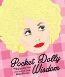 Kieszonkowa mądrość Dolly - dowcipne cytaty i mądre słowa Dolly Parton - Pocket Dolly Wisdom - Witty Quotes and Wise Words From Dolly Parton