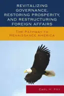 Rewitalizacja rządów, przywracanie dobrobytu i restrukturyzacja spraw zagranicznych: Droga do renesansu Ameryki - Revitalizing Governance, Restoring Prosperity, and Restructuring Foreign Affairs: The Pathway to Renaissance America