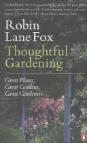 Thoughtful Gardening - Wielkie rośliny, wielkie ogrody, wielcy ogrodnicy - Thoughtful Gardening - Great Plants, Great Gardens, Great Gardeners