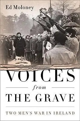 Głosy z grobu: Wojna dwóch mężczyzn w Irlandii - Voices from the Grave: Two Men's War in Ireland