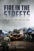 Ogień na ulicach: Bitwa o Hue, Tet 1968 - Fire in the Streets: The Battle for Hue, Tet 1968