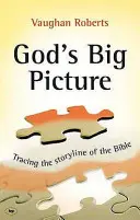 Wielki obraz Boga - przegląd Biblii (Roberts Vaughan (autor)) - God's Big Picture - A Bible Overview (Roberts Vaughan (Author))