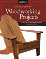 Wielka księga projektów stolarskich: 50 projektów ulepszeń wnętrz i życia na świeżym powietrzu - Great Book of Woodworking Projects: 50 Projects for Indoor Improvements and Outdoor Living