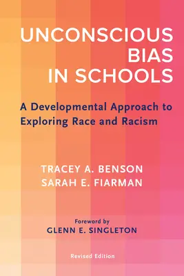 Nieświadome uprzedzenia w szkołach: Rozwojowe podejście do odkrywania rasy i rasizmu, wydanie poprawione - Unconscious Bias in Schools: A Developmental Approach to Exploring Race and Racism, Revised Edition