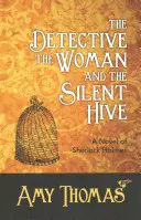 Detektyw, kobieta i cichy ul: Powieść o Sherlocku Holmesie - The Detective, the Woman and the Silent Hive: A Novel of Sherlock Holmes