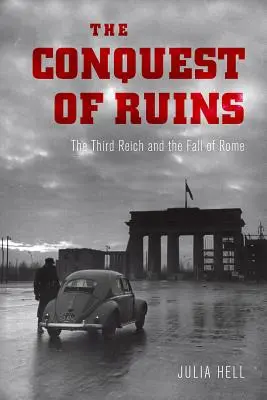 Podbój ruin: Trzecia Rzesza i upadek Rzymu - The Conquest of Ruins: The Third Reich and the Fall of Rome