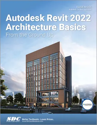 Autodesk Revit 2022 Podstawy architektury: Od podstaw - Autodesk Revit 2022 Architecture Basics: From the Ground Up