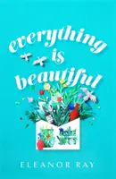 Wszystko jest piękne: „najbardziej podnosząca na duchu książka roku” Good Housekeeping - Everything is Beautiful:  'the most uplifting book of the year' Good Housekeeping