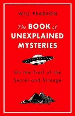 Księga niewyjaśnionych tajemnic: Na tropie tajemnic i dziwactw - The Book of Unexplained Mysteries: On the Trail of the Secret and the Strange