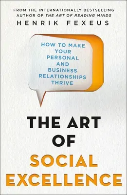 Sztuka doskonałości społecznej: Jak rozwijać relacje osobiste i biznesowe - The Art of Social Excellence: How to Make Your Personal and Business Relationships Thrive