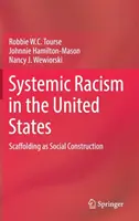 Rasizm systemowy w Stanach Zjednoczonych: Rusztowanie jako konstrukcja społeczna - Systemic Racism in the United States: Scaffolding as Social Construction