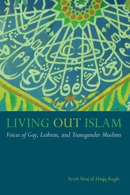 Żyjąc z islamu: Głosy gejów, lesbijek i muzułmanów transpłciowych - Living Out Islam: Voices of Gay, Lesbian, and Transgender Muslims